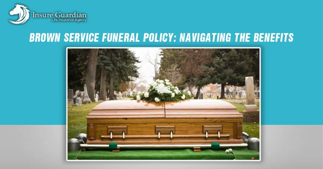 Brown Service Funeral Policy| Reliable Funeral Coverage