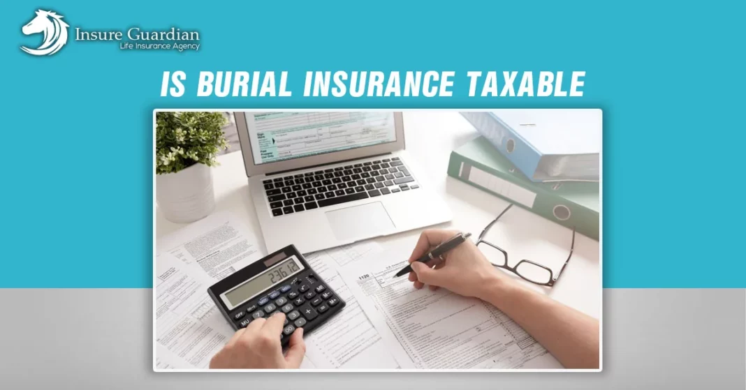 Is Burial Insurance Taxable? Get the tax Facts Here
