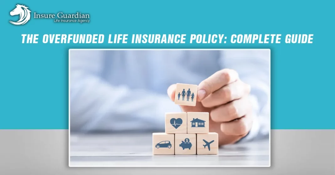 Overfunded Life Insurance Policy: A Complete Guide